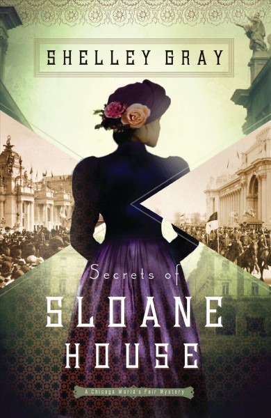 Secrets of Sloane House / Shelley Gray.