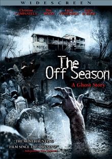 The off season [videorecording] : a ghost story / Barnholtz Entertainment, Inc. and Glass Eye Pix presents a Monsterpants movie ; producer, writer and director, James Felix McKenney.
