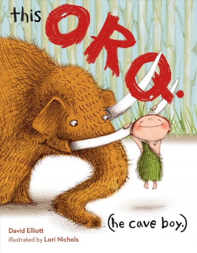 This Orq : (he cave boy) / David Eilliott ; illustrated by Lori Nichols.