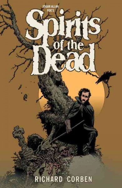 Edgar Allan Poe's Spirits of the dead / adaptation and art by Richard Corben ; colors by Richard Corben and Beth Corben Reed ; letters by Nate Piekos of Blambot.