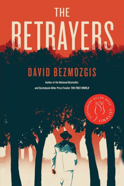 The betrayers / David Bezmozgis.
