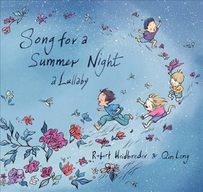 Song for a summer night : a lullaby / Robert Heidbreder ; pictures by Qin Leng.