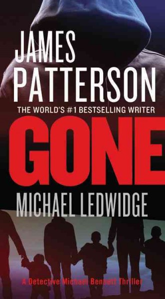 Gone / James Patterson and Michael Ledwidge.