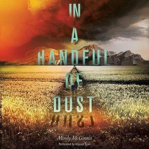 In a handful of dust / by Mindy McGinnis.