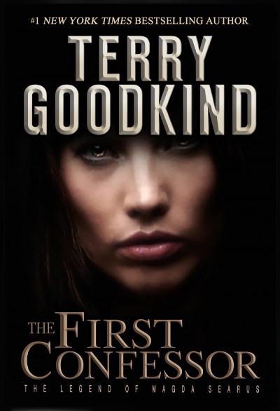 The first confessor : the legend of Magda Searus / Terry Goodkind.