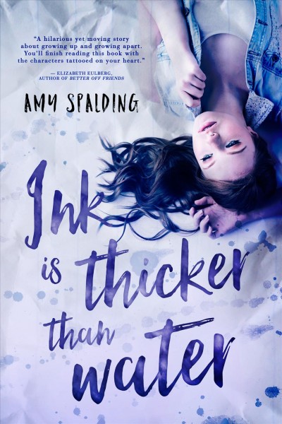 Ink is thicker than water : a novel / Amy Spalding.