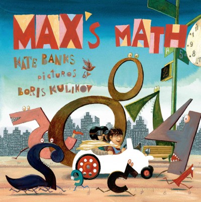 Max's math / Kate Banks ; pictures by Boris Kulikov.
