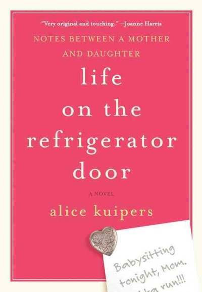 Life on the refrigerator door : a novel in notes / Alice Kuipers.