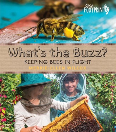 What's the buzz? : keeping bees in flight / Merrie-Ellen Wilcox.