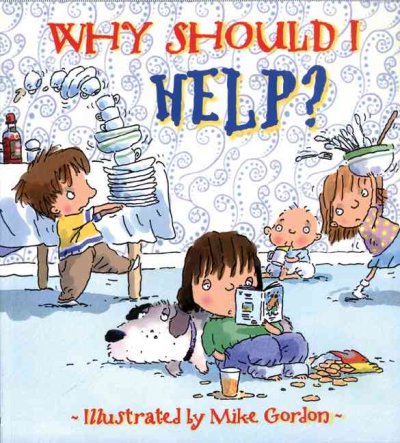 Why should I help? / written by Claire Llewellyn ; illustrated by Mike Gordon.