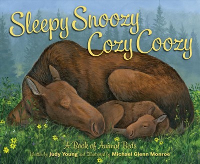 Sleepy snoozy cozy coozy : a book of animal beds / written by Judy Young ; illustrated by Michael Glenn Monroe.