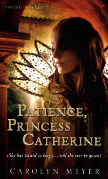 Patience, Princess Catherine [electronic resource] / Carolyn Meyer.