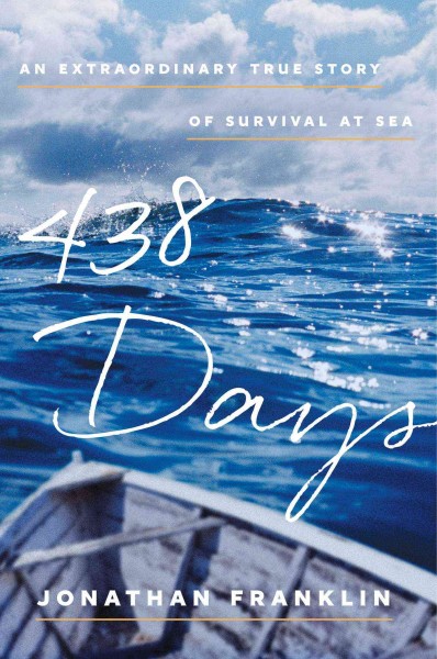 438 days : an extraordinary true story of survival at sea / Jonathan Franklin.