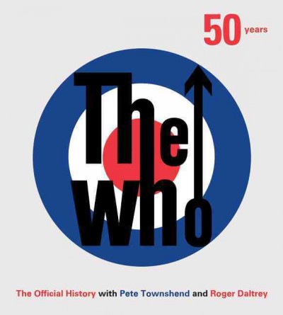 The Who : the official history / Ben Marshall with Pete Townshend and Roger Daltrey.