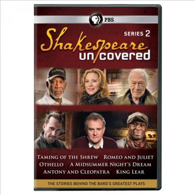 Shakespeare uncovered. Series 2 / produced by Blakeway Productions, 116 Films and Thirteen Productions LLC for WNET in association with PBS, Sky Arts and Shakespeare's Globe ; series producers Richard Denton and Nicola Stockley.