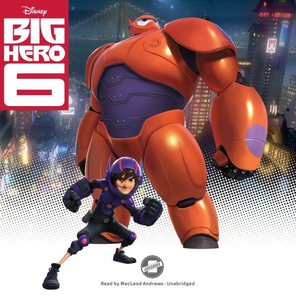 Big Hero 6 [electronic resource] : the junior novelization / [adapted by Irene Trimble].