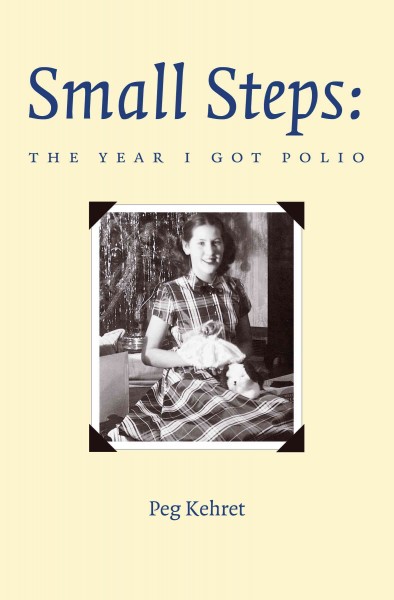 Small steps : the year I got polio / Peg Kehret.