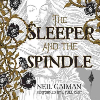 The sleeper and the spindle / Neil Gaiman.