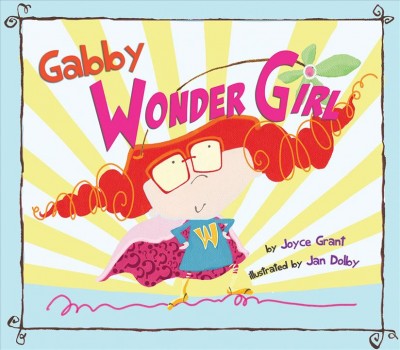 Gabby, wonder girl / Joyce Grant ; illustrated by Jan Dolby.
