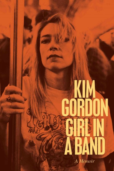 Girl in a band / by Kim Gordon.