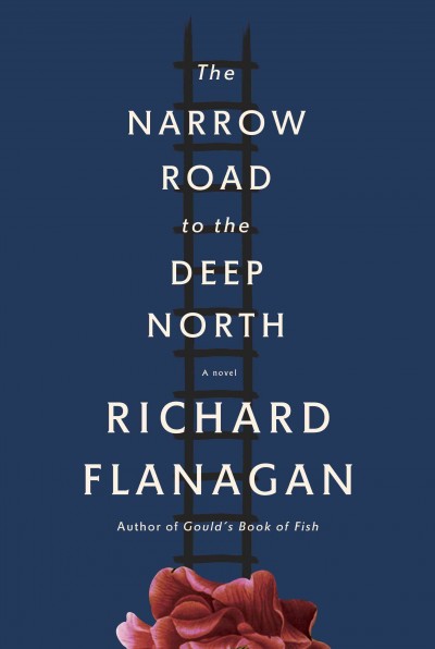 The narrow road to the deep north [electronic resource] : a novel / Richard Flanagan.