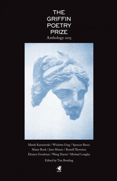 The Griffin poetry prize anthology 2015 / edited by Tim Bowling.