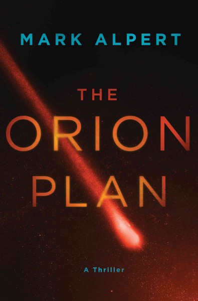 The Orion plan : a thriller / Mark Alpert.