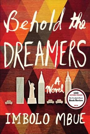 Behold the dreamers : a novel / Imbolo Mbue.