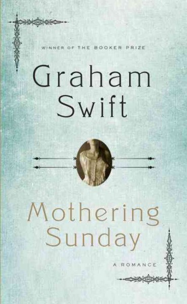 Mothering Sunday : a romance / Graham Swift.