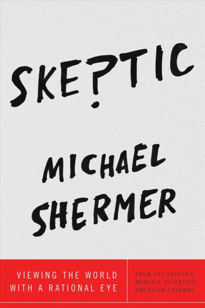 Skeptic : viewing the world with a rational eye / Michael Shermer.