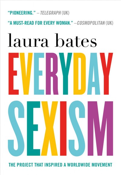 Everyday sexism / Laura Bates.