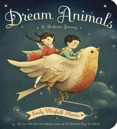 Dream animals : a bedtime journey / Emily Winfield Martin.