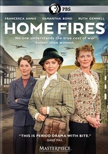 Home fires. Season one [videorecording] / a co-production of ITV Studios and Masterpiece ; producers, Sue De Beauvoir, Jeremy Gwilt ; creator and lead writer, Simon Block ; directors, Bruce Goodison, Robert Quinn.