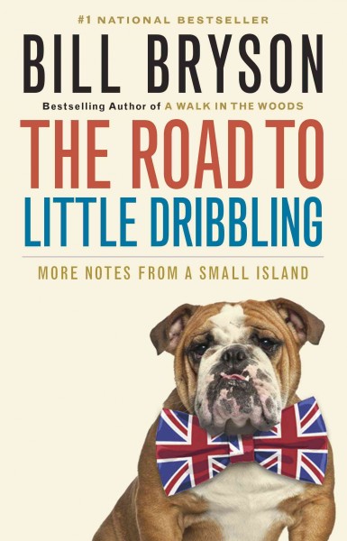 The road to Little Dribbling : more notes from a small island / Bill Bryson.