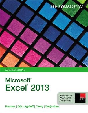 New perspectives on Microsoft Excel 2013. comprehensive / June Jamrich Parsons, Dan Oja, Roy Ageloff, Patrick Carey, Carol A. DesJardins.
