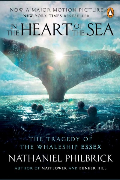 In the heart of the sea : the tragedy of the whaleship Essex / by Nathaniel Philbrick.