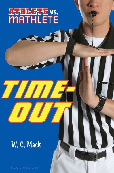 Athlete vs. mathlete : time-out / W.C. Mack.