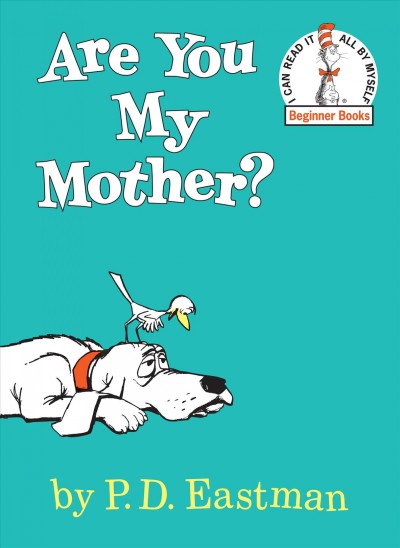 Are you my mother [electronic resource] / written and illustrated by P.D. Eastman.