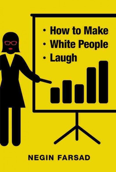 How to make white people laugh / by Negin Farsad.