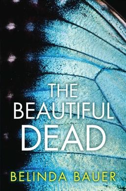 The beautiful dead / Belinda Bauer.