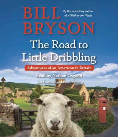The road to Little Dribbling : adventures of an American in Britain / Bill Bryson.