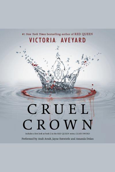 Cruel crown / Victoria Aveyard.