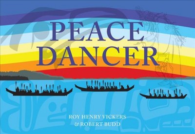Peace dancer / Roy Henry Vickers and Robert Budd ; illustrated by Roy Henry Vickers.