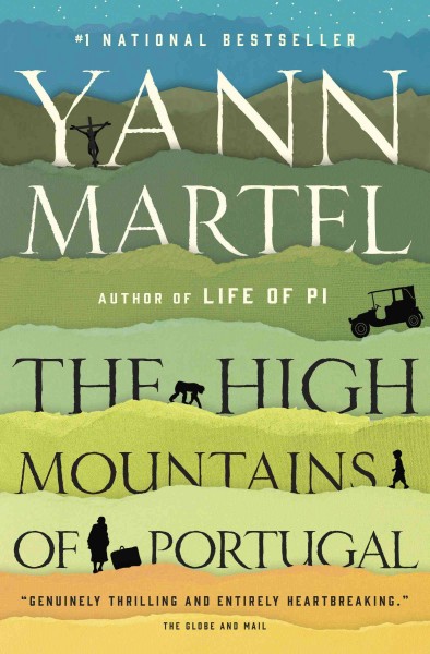 The high mountains of Portugal / Yann Martel.