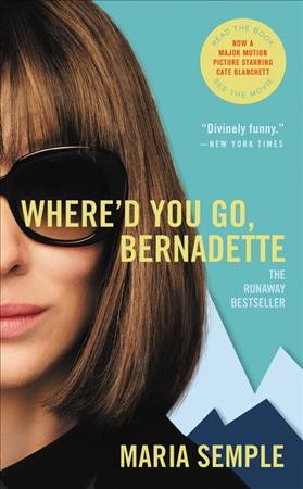 Where'd you go, Bernadette [electronic resource] : a novel / Maria Semple.