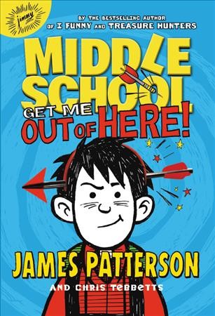 Middle school : get me out of here! / James Patterson and Chris Tebbetts ; illustrated by Laura Park.
