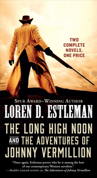 The long high noon ; and, The adventures of Johnny Vermillion / Loren D. Estleman.