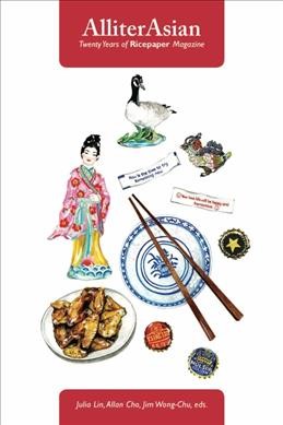 AlliterAsian : twenty years of Ricepaper magazine / Julia Lin, Allan Cho, Jim Wong-Chu, editors.