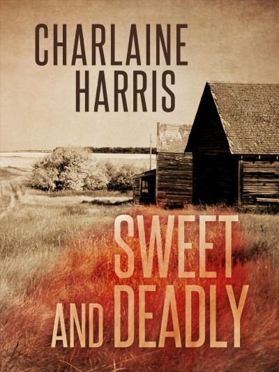 Sweet and deadly / Charlaine Harris.
