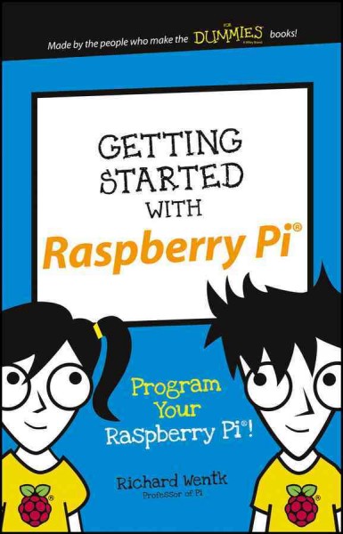Getting started with Raspberry Pi / by Richard Wentk.